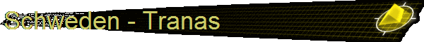 Schweden - Tranas